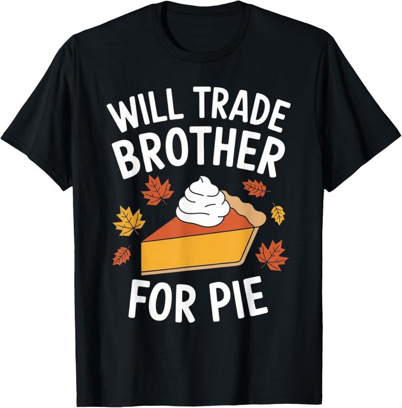 100% Cotton Will Trade Brother For Pie Fall Family s Thanksgiving T-Shirt Hoodie, Sweatshirt | GrindPrints.com
