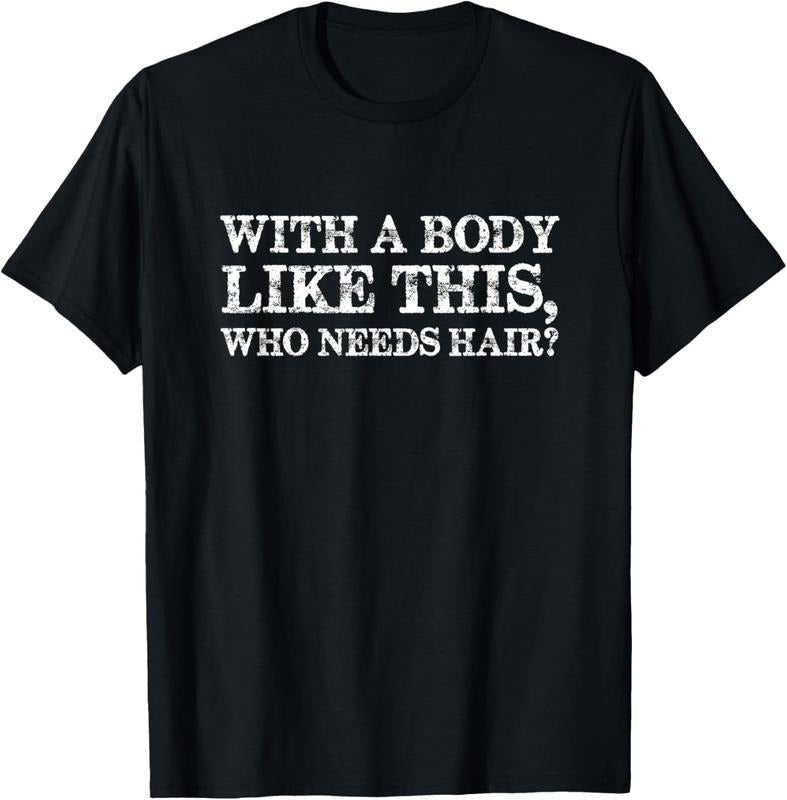 100% Cotton With a body like this, who needs hair bald man T-Shirt Hoodie, Sweatshirt | GrindPrints.com