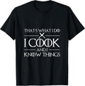 100% Cotton Thats What I Do I Cook I Know Things Chef T-Shirts, Hoodie, Sweatshirt