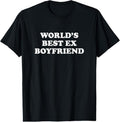 100% Cotton World's Best Ex Boyfriend Funny Ex Girlfriend Ex Couple Gift T-Shirt Hoodie, Sweatshirt | GrindPrints.com