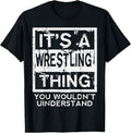 100% Cotton Wrestling Thing You Wouldnt Understand Wrestler T-Shirts, Hoodie, Sweatshirt