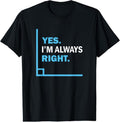 100% Cotton Yes I'm Always Right, Funny Math Puns Tee for Teachers T-Shirt Hoodie, Sweatshirt | GrindPrints.com