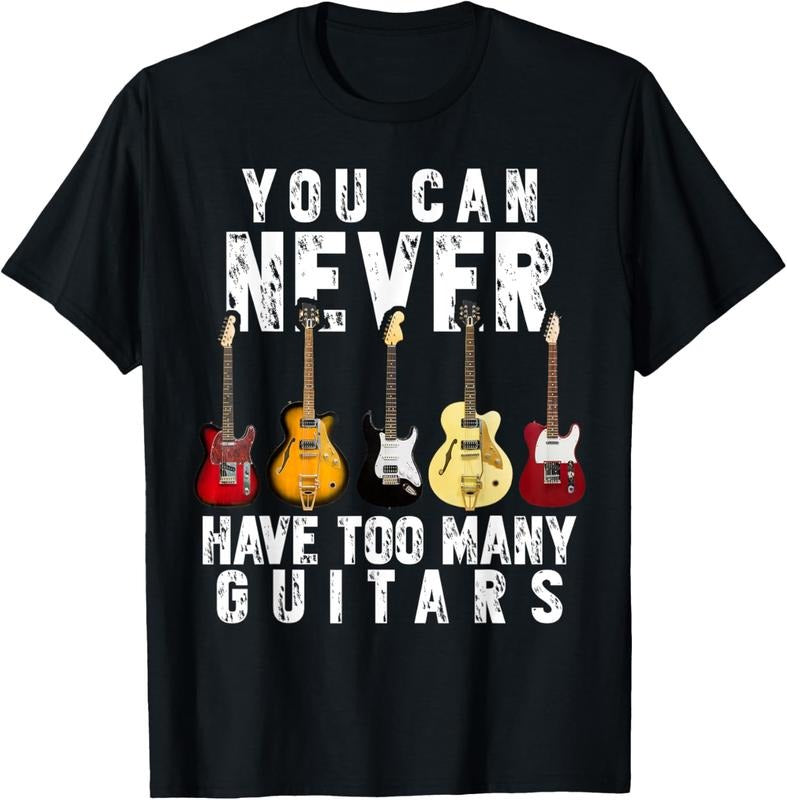 100% Cotton You Can Never Have Too Many Guitars Music Funny Shirt T-Shirts, Hoodie, Sweatshirt