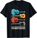 100% Cotton You Can Never Have Too Many Guitars T-Shirt Hoodie, Sweatshirt | GrindPrints.com