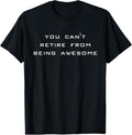 100% Cotton You Can't Retire From Being Awesome T-Shirt Hoodie, Sweatshirt | GrindPrints.com