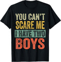 100% Cotton You Can'T Scare Me I Have Two Funny Sons Mom Dad T Shirtstyle{N002}2 T-Shirts, Hoodie, Sweatshirt