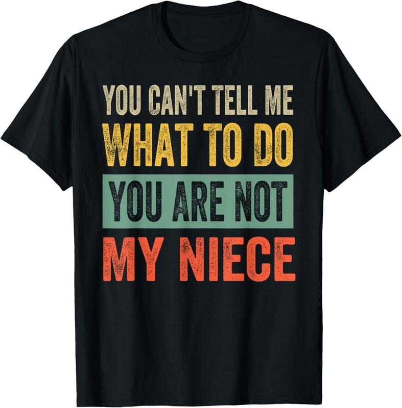 100% Cotton You Can't Tell Me What To Do You Are Not My Niece T-Shirt Hoodie, Sweatshirt | GrindPrints.com