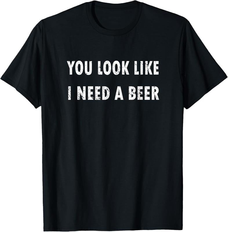 100% Cotton You Look Like I Need A Beer T-shirt Funny Drinking Shirt T-Shirt Hoodie, Sweatshirt | GrindPrints.com