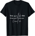 100% Cotton You Must Do The Things You Think You Cannot Do Inspirational T-Shirt Hoodie, Sweatshirt | GrindPrints.com