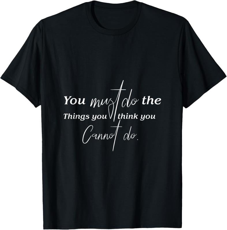 100% Cotton You Must Do The Things You Think You Cannot Do Inspirational T-Shirt Hoodie, Sweatshirt | GrindPrints.com