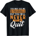 100% Cotton You Will Never See Me Quit - Motivational Quote Inspiration T-Shirt Hoodie, Sweatshirt | GrindPrints.com