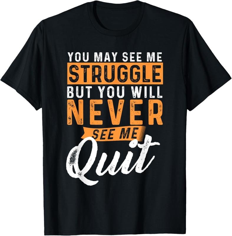 100% Cotton You Will Never See Me Quit - Motivational Quote Inspiration T-Shirt Hoodie, Sweatshirt | GrindPrints.com