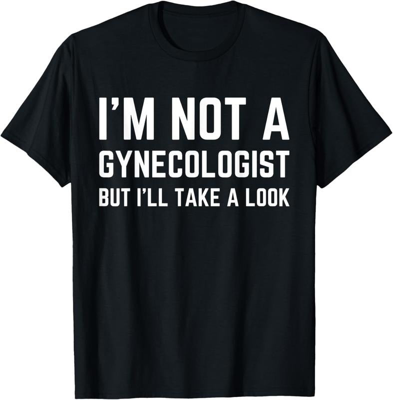 100% Cotton im not a gynecologist but ill take a look humor funny meme T-Shirt Hoodie, Sweatshirt | GrindPrints.com