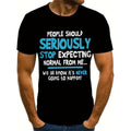 100% cotton T-shirt, Men's Stylish Alphabet Print "PEOPLE SHOULD SERIOUSLY STOP EXPECTING NORMAL FROM ME" T-shirt With...