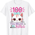 100 Days Of School You Must Be Kitten Cat 100 Days Of School T-Shirt, Valentines Gift, Valentines Day Shirt, XOXO...
