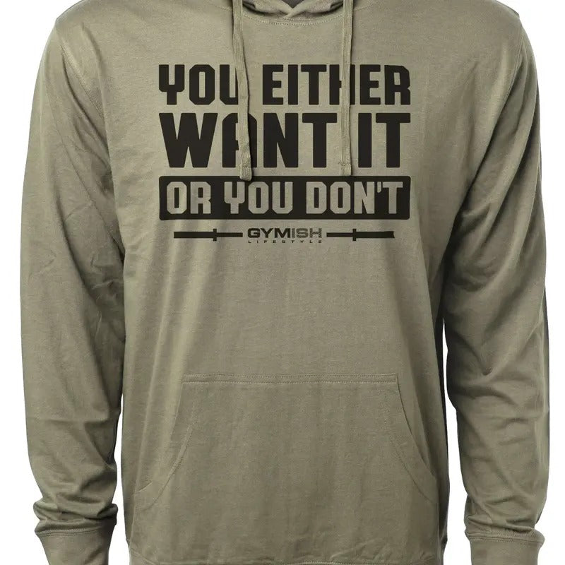 115. You Either Want It Or You Don't Funny Workout Gym Hoodie for Men Cotton Menswear T-Shirts, Sweatshirt | GrindPrints.com