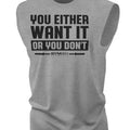 115. You Either Want It Or You Don't Funny Motivational Workout Gym T-Shirt for Men Cotton Fabric Hoodie, Sweatshirt