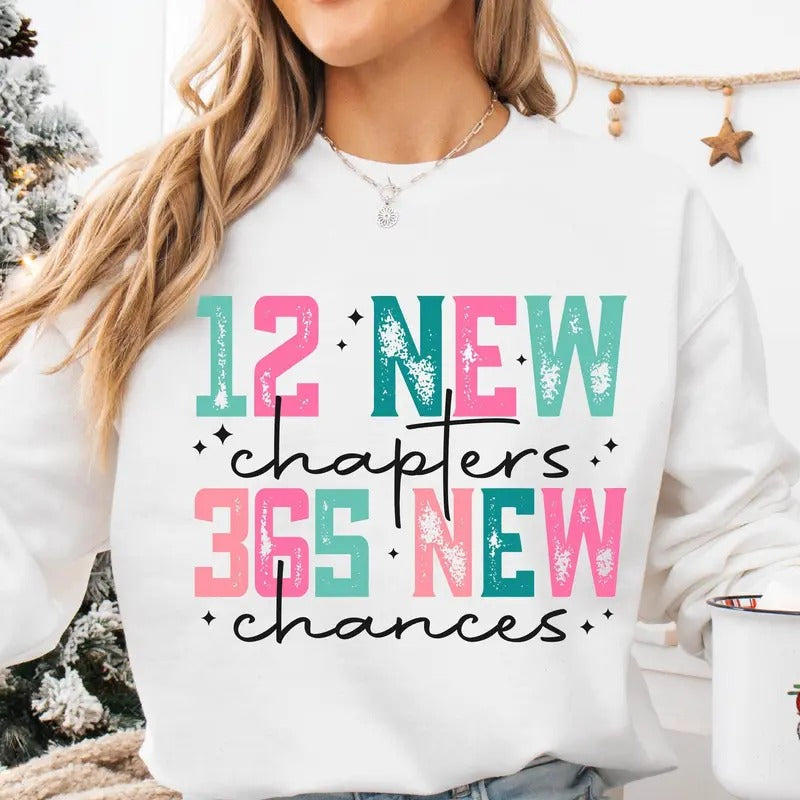 12 New Chapters 365 New Chances Sweater, Happy New Year 2025, Neww Years Shirt Hoodie, Sweatshirt | GrindPrints.com