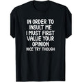 1Pc Funny, to Insult Me T-shirt. Joke Sarcastic T-shirt made in usa Hoodie, Sweatshirt | GrindPrints.com