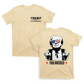 2 Sides Donald Trump You Missed Unisex T-Shirt, Trump 2024 FCK Your Feelings T-Shirt, Trump Fighting T-Shirt, Donald...
