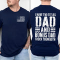 2 Sides Tshirt For Stepdad, Stepfather ever thanks Shirt, I Have Two Titles Dad And Bonus Dad Shirt, Fathers Day Gift For...