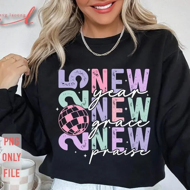 2025 New Year New Grace New Praise , New Year Crew , New Year 2025 , Happy New Year 2025 , New Year Eve , New Years Shirt...