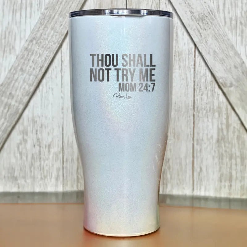 Mom 24/7 Thou Shall Not Try Me Tumbler T-Shirts, Hoodie, Sweatshirt | GrindPrints.com