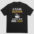 A CLEAN BEAVER ALWAYS GETS MORE WOOD, T Shirt Hoodie, Sweatshirt | GrindPrints.com