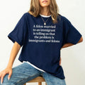 A Felon Married To An Immigrant Is Telling Us That The Problem Is Immigrants And Felons Shirt, FDT Trump Shirt, Quote...