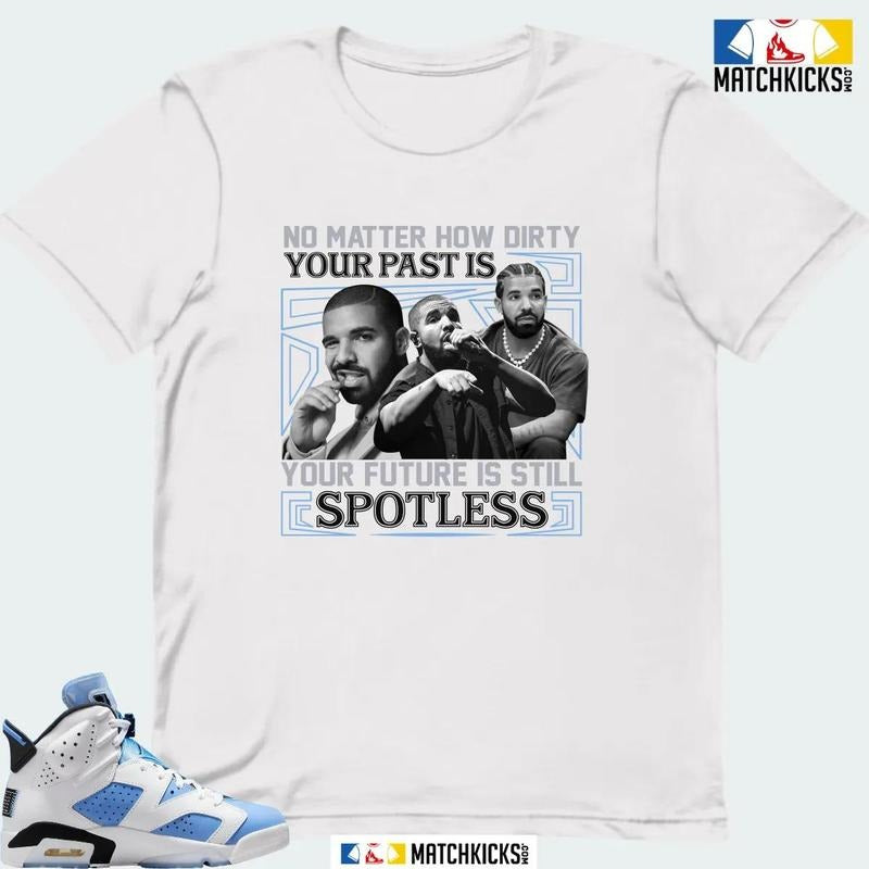 A J 6 UNC WHITE SNEAKER MATCHING T-SHIRT (NO MATTER HOW DIRTY) Hoodie, Sweatshirt | GrindPrints.com