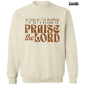 A Reason To Praise Sweatshirt T-Shirts, Hoodie | GrindPrints.com