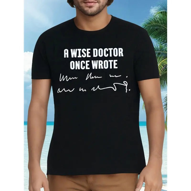 A Wise Doctor Once Wrote Medical Doctor Handwriting T-Shirt - Made in USA Hoodie, Sweatshirt | GrindPrints.com