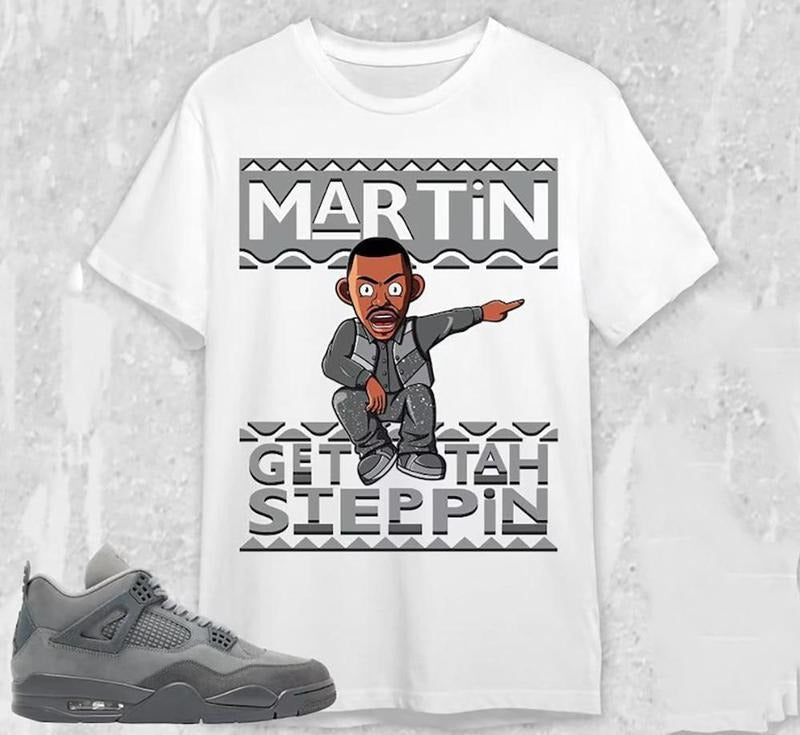 AJ 4 Wet Cement Unisex Shirt,Martin Get Tah Steppin Tees, Shirt In Dark Heather To Match Sneaker Hoodie, Sweatshirt