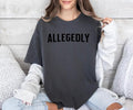 ALLEGEDLY design on custom colors tee shirt Casual Hoodie, Sweatshirt | GrindPrints.com