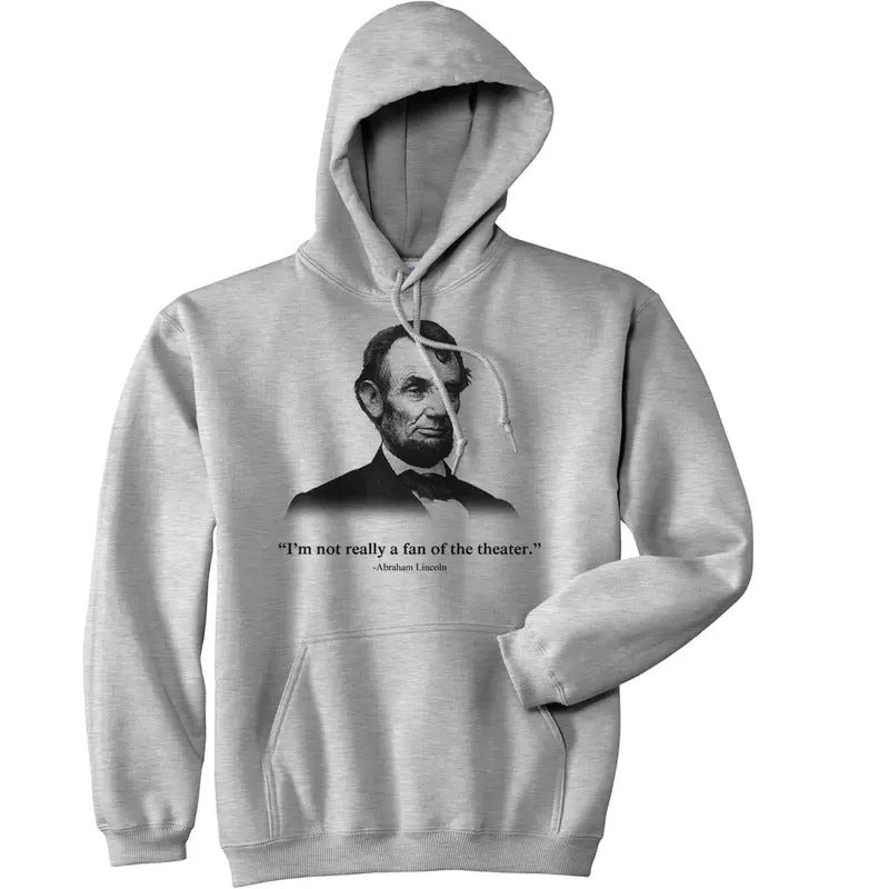 Abraham Lincoln Not Fan Theater Funny History Funny Novelty Light Grey T-Shirts, Hoodie, Sweatshirt