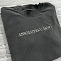 Absolutely Not T-Shirt - Embroidered Comfort Colors T-Shirt - Embroidered T-Shirt - Trending Shirts - Choose your own...