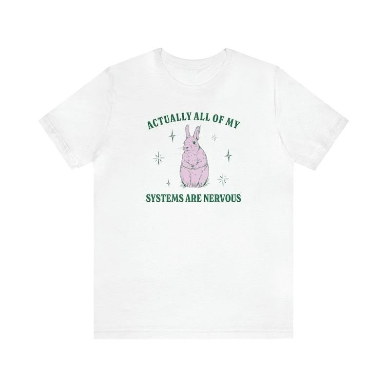 Actually All Of My Systems Are Nervous Unisex Classic T-Shirt, Funny Mental Health T-Shirt, Meme Shirt Anxiety Tee,...