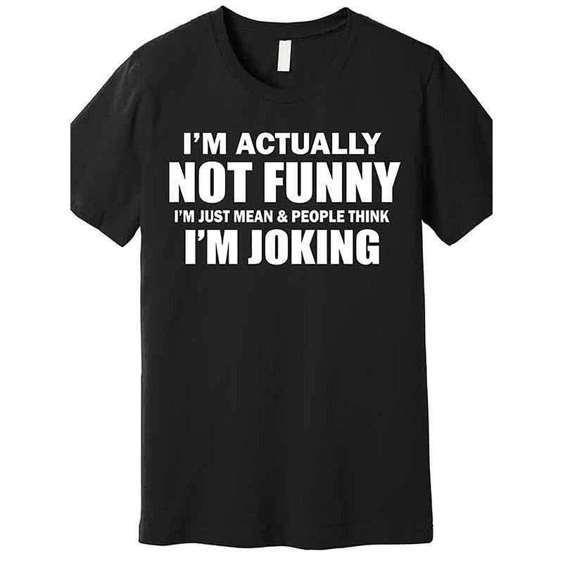 Actually I'M Not Funny I'M Just Really Mean Funny Short Sleeve Printed Black AA Made Usa T-Shirts, Hoodie, Sweatshirt
