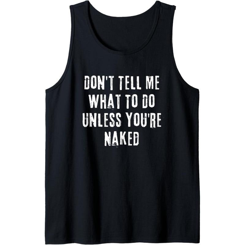 Adult Humor I Do What I Want Unless You're Naked Tank Top made in usa T-Shirts, Hoodie, Sweatshirt | GrindPrints.com