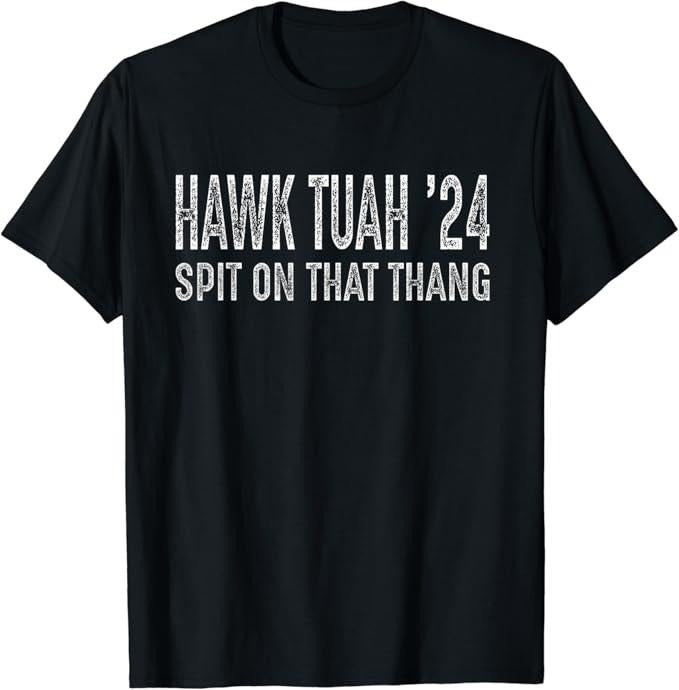 Adult Humor Shirts, Hawk Tuah 24 Spit on that Thang T-Shirt Menswear Top Casual Classic Hoodie, Sweatshirt | GrindPrints.com