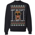 Ain't No Party Like a D1ddy Party Sweatshirt, Ugly Christmas Sweater, Funny Christmas Gift, Holiday Crewneck Sweater For...
