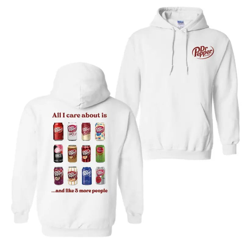 All I Care About Is Dr Pepper Like 3 More People Shirt T-Shirts, Hoodie, Sweatshirt