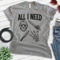 All I Need Horror Film T-shirt, Unisex Women's Men's Tee, Horror Movie Classic Lover Halloween Gift Hoodie, Sweatshirt