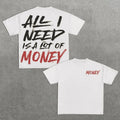 All I Need Is A Lot Of Money Print Short Sleeve T-Shirt Hoodie, Sweatshirt | GrindPrints.com