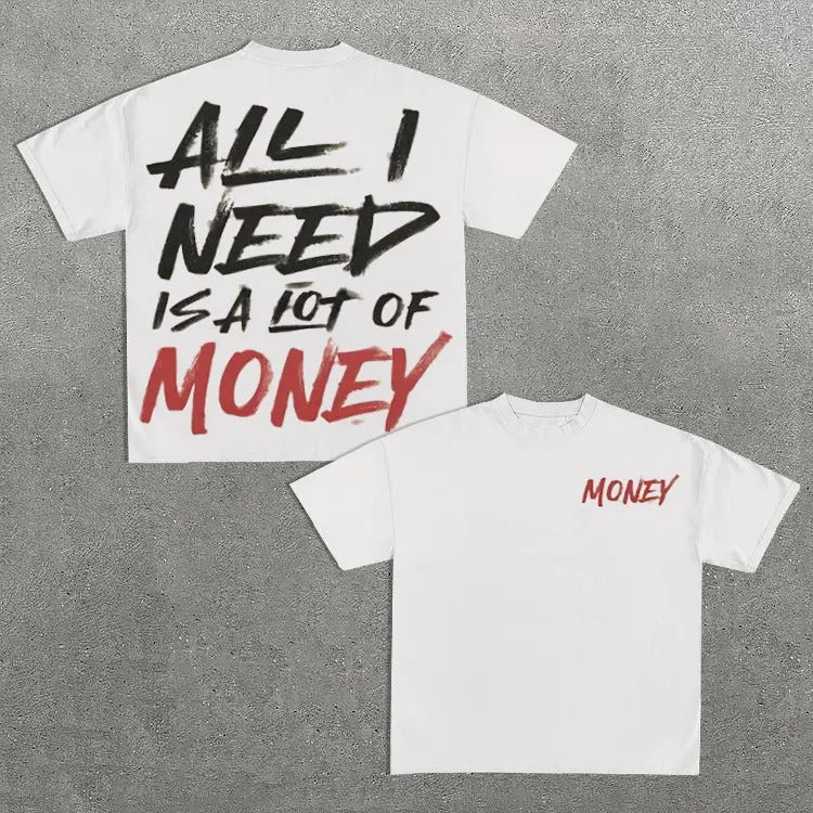 All I Need Is A Lot Of Money Print Short Sleeve T-Shirt Hoodie, Sweatshirt | GrindPrints.com