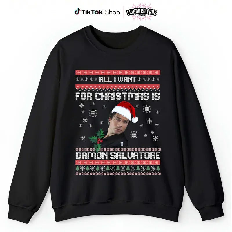 All I Want For Christmas Is Damon Salvatore Graphic Sweatshirt and Hoodie for Christmas, Christmas Gift, Comfort Unisex...