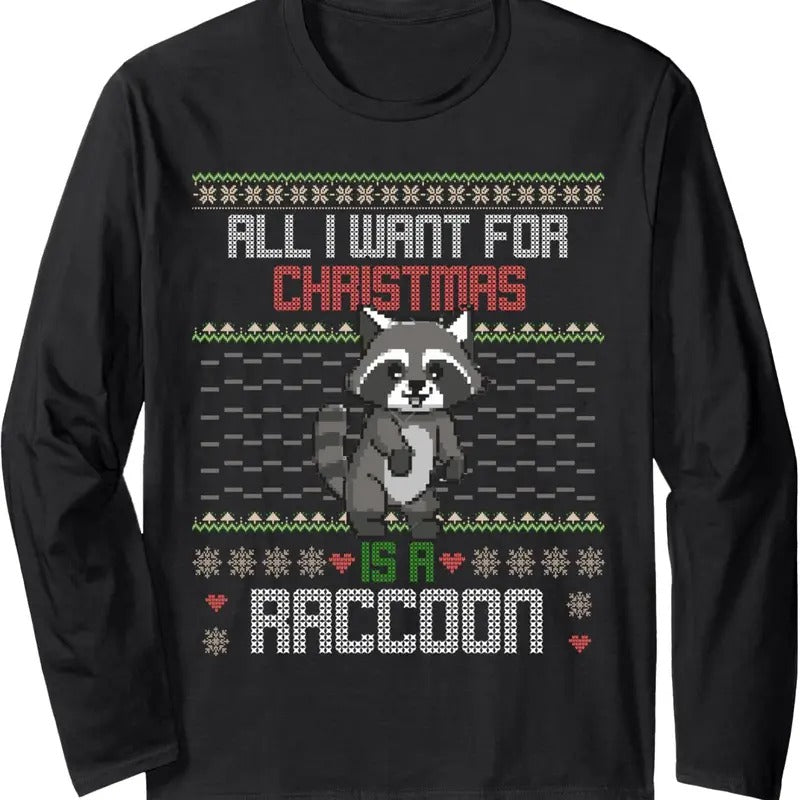 All I Want For Christmas is a Raccoon Ugly Sweater style Long Sleeve T-Shirt Hoodie, Sweatshirt | GrindPrints.com