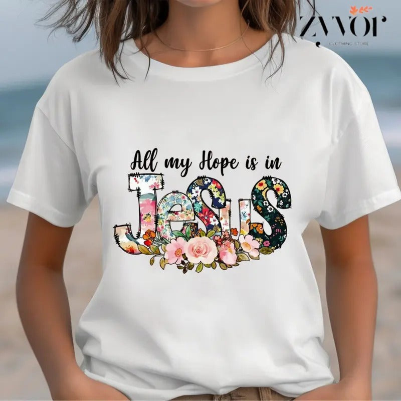All My Hope Is In Jesus T-Shirt Casual Style Crew Neck Short Sleeve T-Shirt Tops Trendy for Unisex Hoodie, Sweatshirt