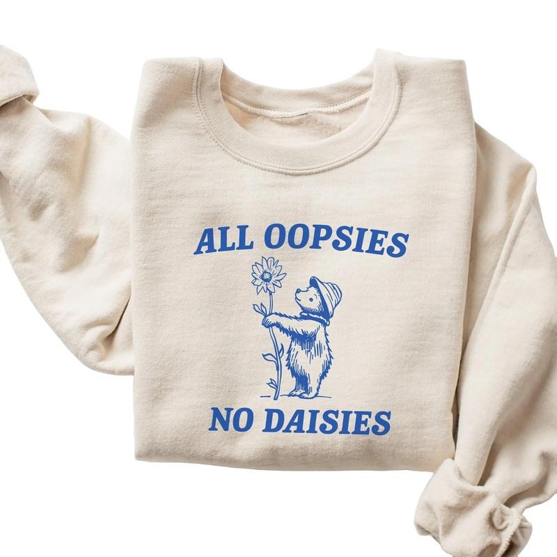 All Oopsies No Daisies Shirt, Funny Shirt, Vintage Shirt Hoodie, Sweatshirt | GrindPrints.com