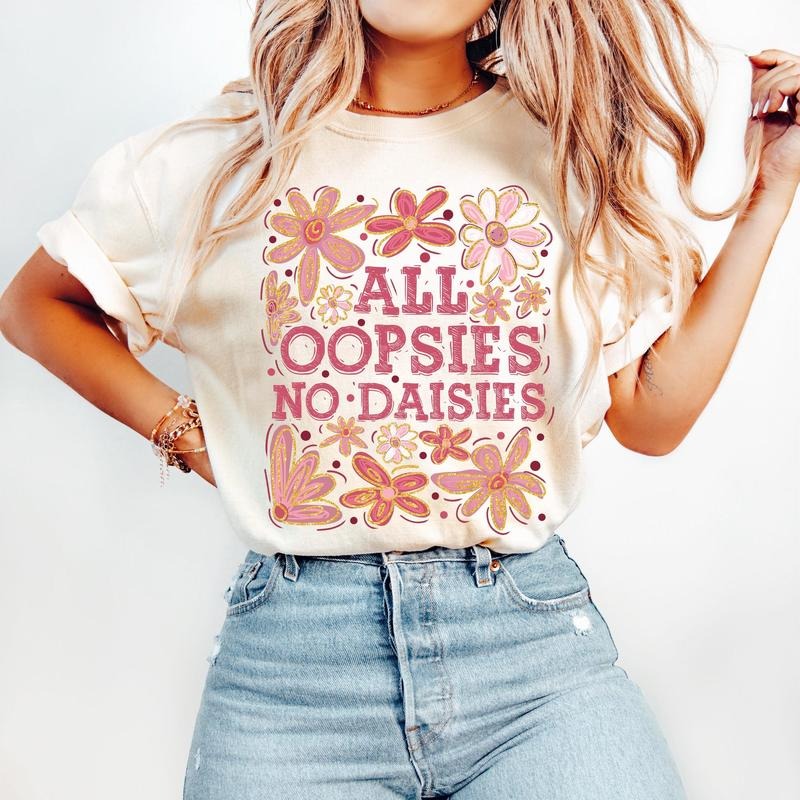 All Oopsies No Daisies T-Shirt, Boho Flowers T-Shirt, Vintage Floral T-Shirt, Wildflowers T-Shirt, Floral Spring T-Shirt,...